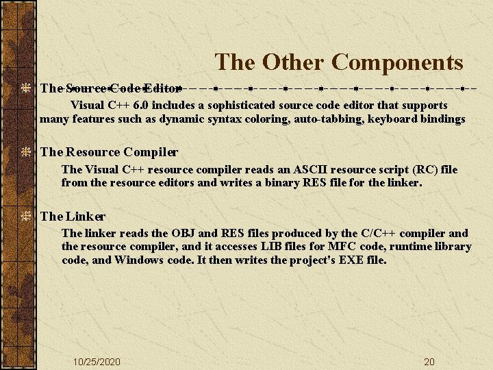 The Other Components The Source Code Editor Visual C++ 6. 0 includes a sophisticated
