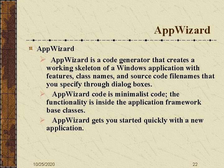 App. Wizard Ø App. Wizard is a code generator that creates a working skeleton