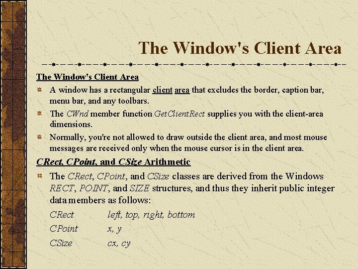 The Window's Client Area A window has a rectangular client area that excludes the