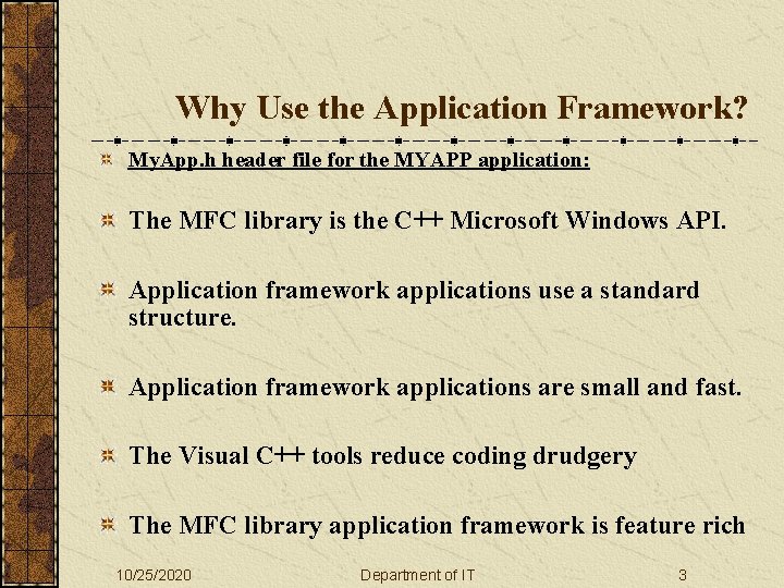 Why Use the Application Framework? My. App. h header file for the MYAPP application: