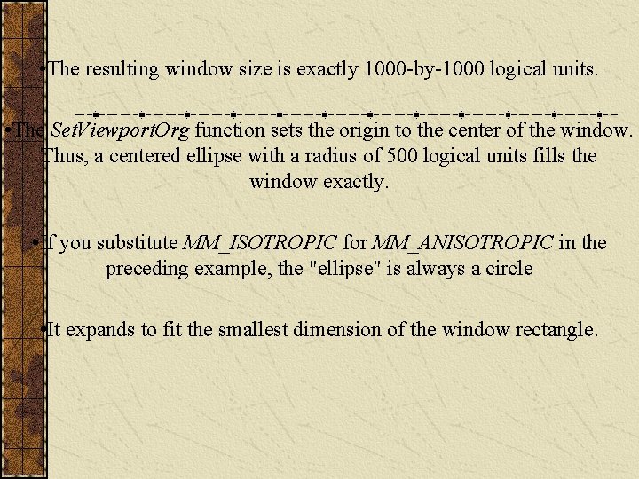  • The resulting window size is exactly 1000 -by-1000 logical units. • The