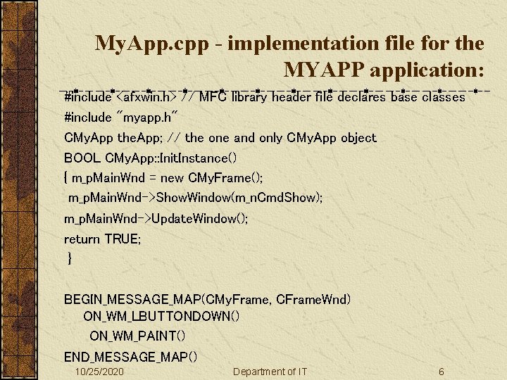 My. App. cpp - implementation file for the MYAPP application: #include <afxwin. h> //