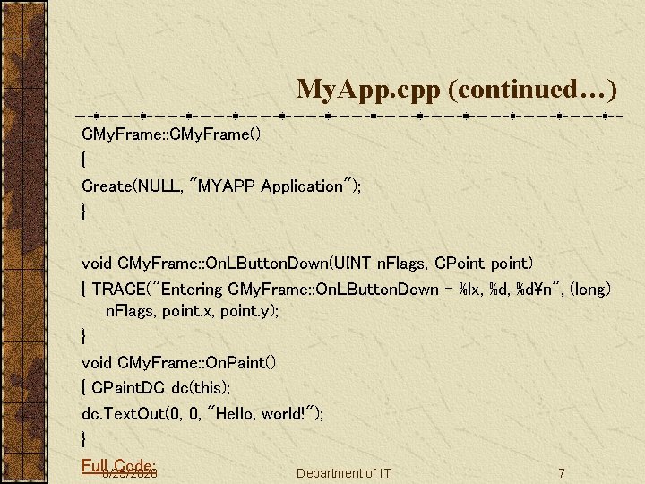My. App. cpp (continued…) CMy. Frame: : CMy. Frame() { Create(NULL, "MYAPP Application"); }
