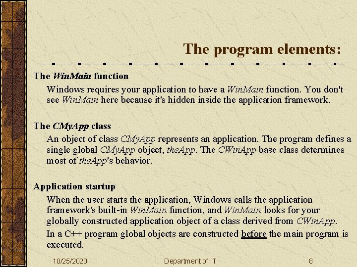 The program elements: The Win. Main function Windows requires your application to have a