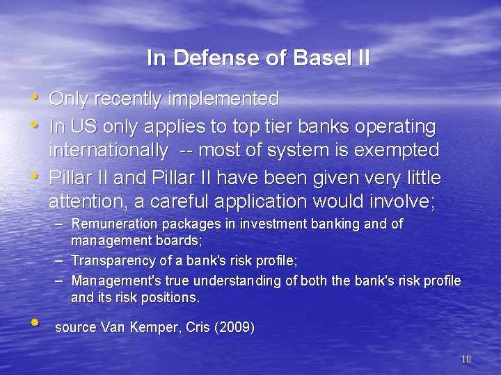 In Defense of Basel II • Only recently implemented • In US only applies