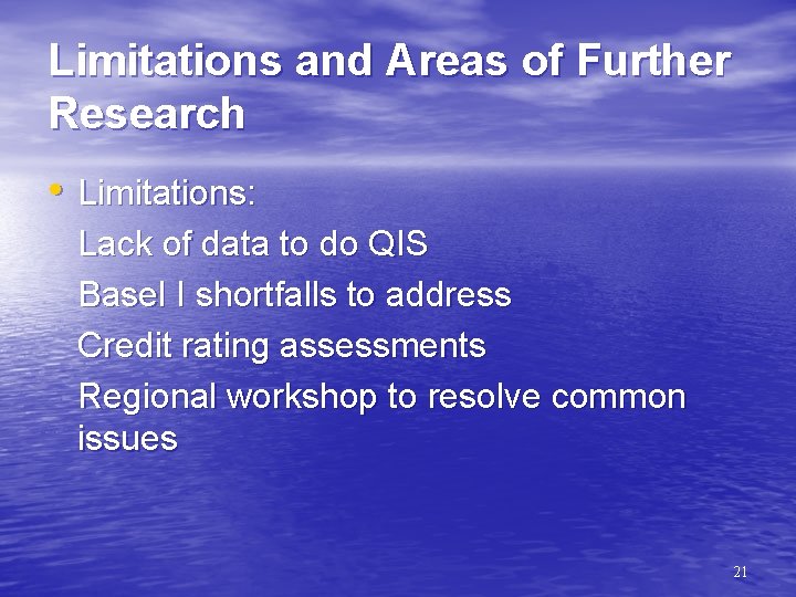 Limitations and Areas of Further Research • Limitations: Lack of data to do QIS