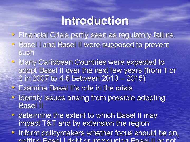 Introduction • Financial Crisis partly seen as regulatory failure. • Basel I and Basel
