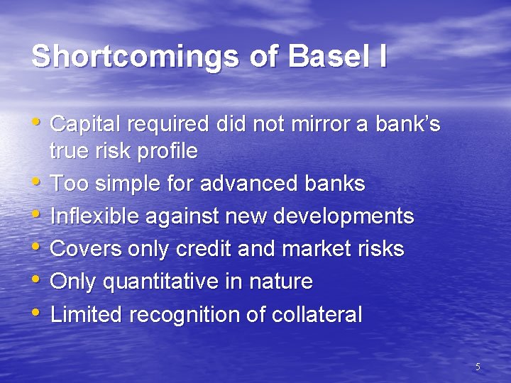 Shortcomings of Basel I • Capital required did not mirror a bank’s • •