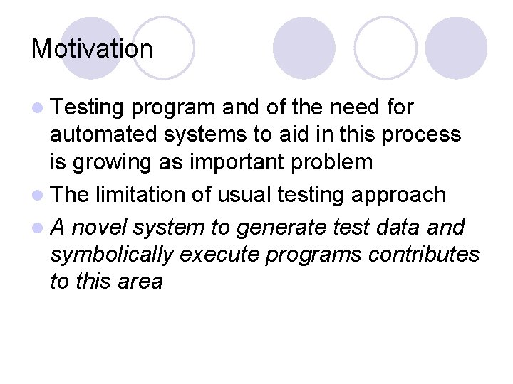 Motivation l Testing program and of the need for automated systems to aid in