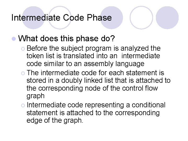 Intermediate Code Phase l What does this phase do? ¡ Before the subject program