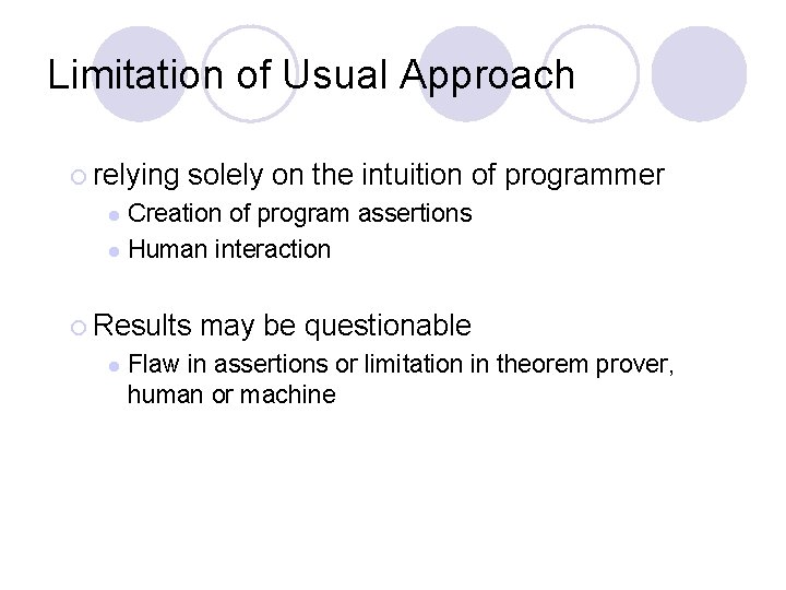 Limitation of Usual Approach ¡ relying solely on the intuition of programmer Creation of