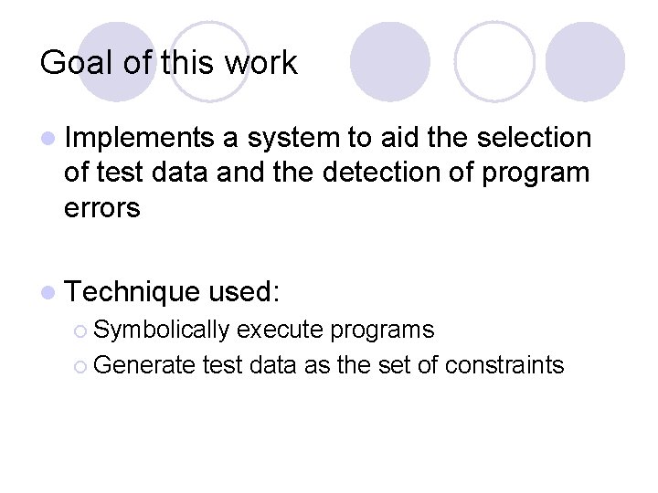 Goal of this work l Implements a system to aid the selection of test