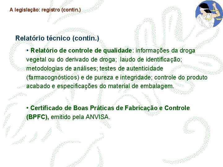 A legislação: registro (contin. ) Relatório técnico (contin. ) • Relatório de controle de