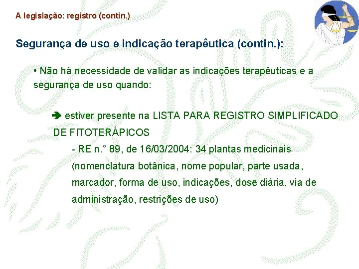 A legislação: registro (contin. ) Segurança de uso e indicação terapêutica (contin. ): •