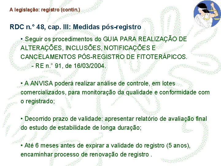 A legislação: registro (contin. ) RDC n. ° 48, cap. III: Medidas pós-registro •