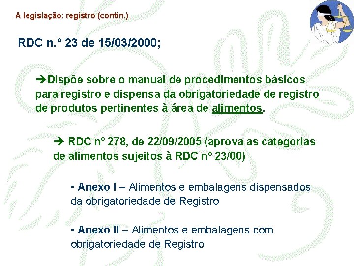 A legislação: registro (contin. ) RDC n. ° 23 de 15/03/2000; èDispõe sobre o