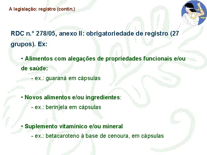 A legislação: registro (contin. ) RDC n. ° 278/05, anexo II: obrigatoriedade de registro