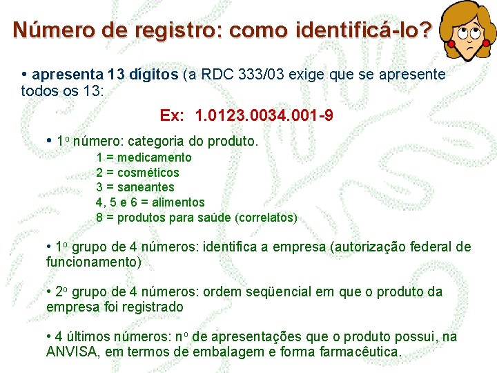 Número de registro: como identificá-lo? • apresenta 13 dígitos (a RDC 333/03 exige que