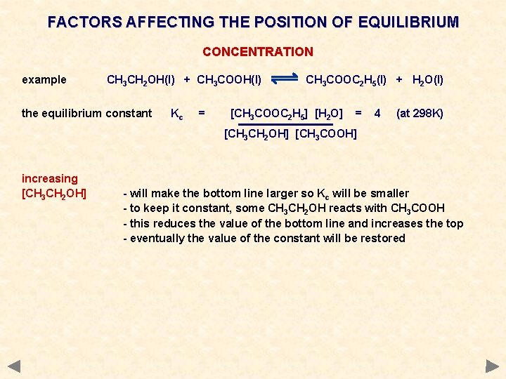 FACTORS AFFECTING THE POSITION OF EQUILIBRIUM CONCENTRATION example CH 3 CH 2 OH(l) +