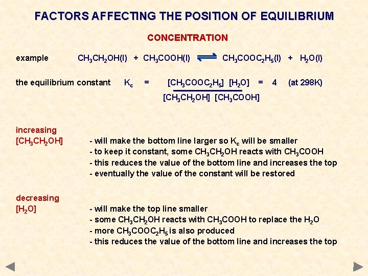 FACTORS AFFECTING THE POSITION OF EQUILIBRIUM CONCENTRATION example CH 3 CH 2 OH(l) +