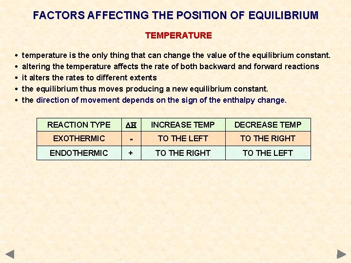 FACTORS AFFECTING THE POSITION OF EQUILIBRIUM TEMPERATURE • • • temperature is the only