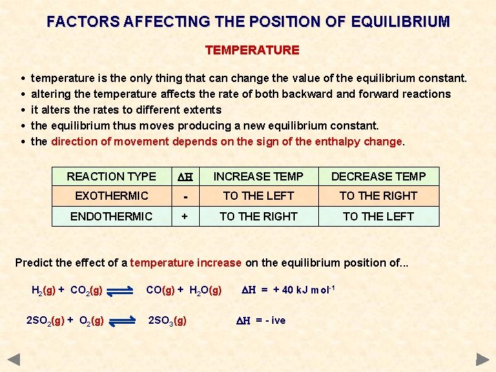 FACTORS AFFECTING THE POSITION OF EQUILIBRIUM TEMPERATURE • • • temperature is the only