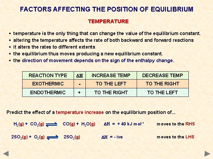 FACTORS AFFECTING THE POSITION OF EQUILIBRIUM TEMPERATURE • • • temperature is the only