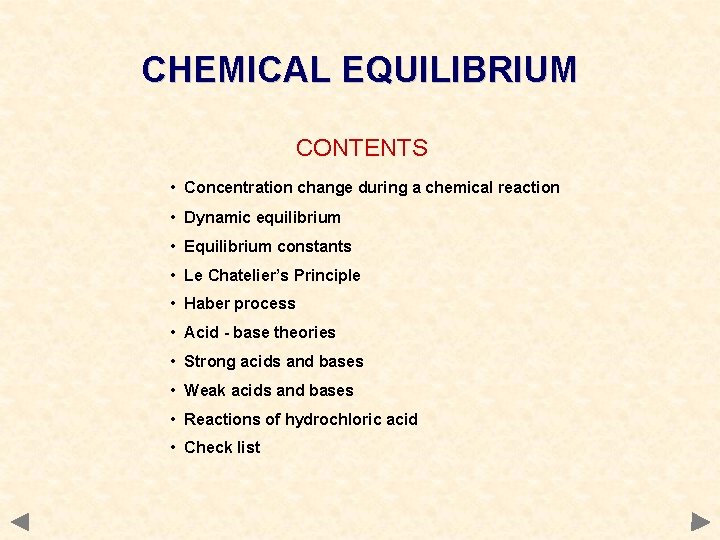 CHEMICAL EQUILIBRIUM CONTENTS • Concentration change during a chemical reaction • Dynamic equilibrium •