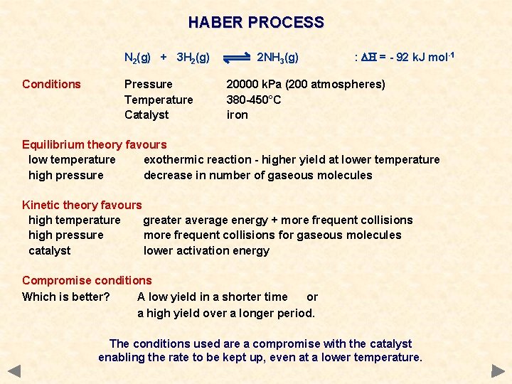 HABER PROCESS N 2(g) + 3 H 2(g) Conditions Pressure Temperature Catalyst 2 NH