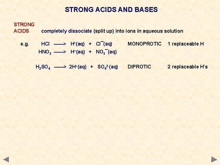 STRONG ACIDS AND BASES STRONG ACIDS e. g. completely dissociate (split up) into ions