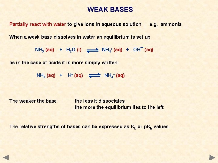 WEAK BASES Partially react with water to give ions in aqueous solution e. g.