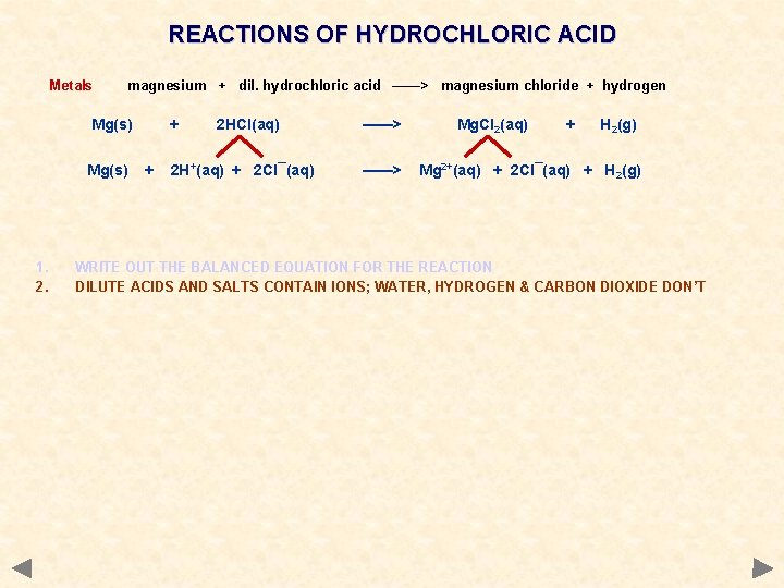 REACTIONS OF HYDROCHLORIC ACID Metals magnesium + dil. hydrochloric acid ——> magnesium chloride +