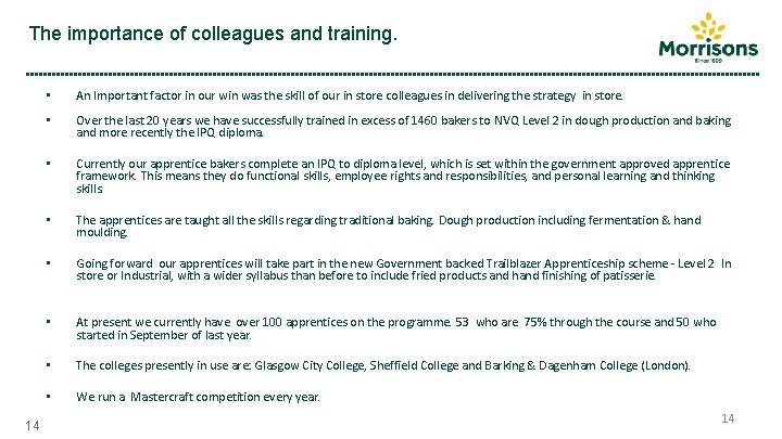 The importance of colleagues and training. 14 • An Important factor in our win The importance of colleagues and training. 14 • An Important factor in our win