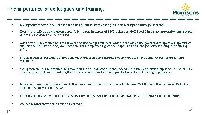 The importance of colleagues and training. 14 • An Important factor in our win