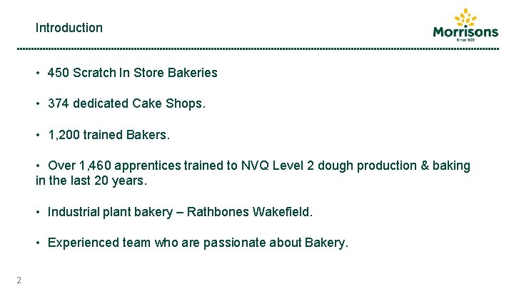 Introduction • 450 Scratch In Store Bakeries • 374 dedicated Cake Shops. • 1,