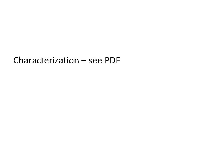 Characterization – see PDF 