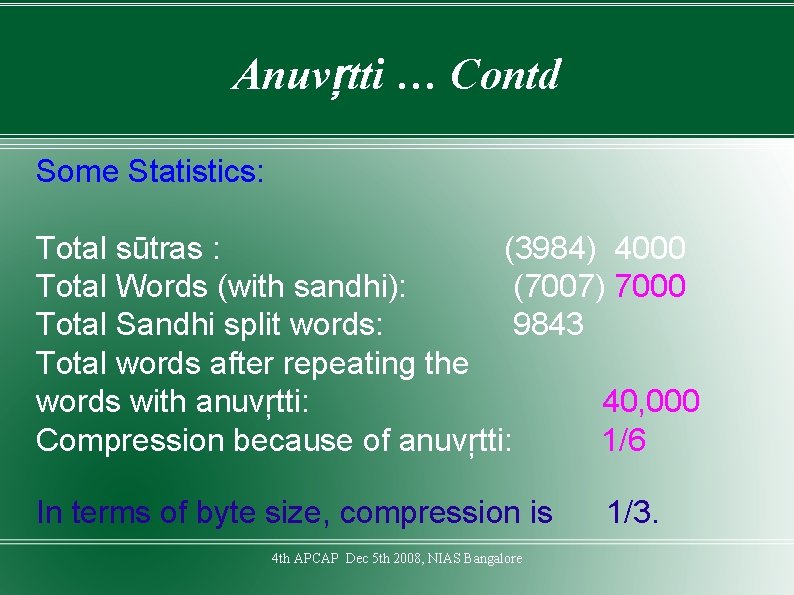 Anuvŗtti … Contd Some Statistics: Total sūtras : (3984) 4000 Total Words (with sandhi):
