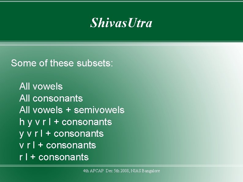 Shivas. Utra Some of these subsets: All vowels All consonants All vowels + semivowels