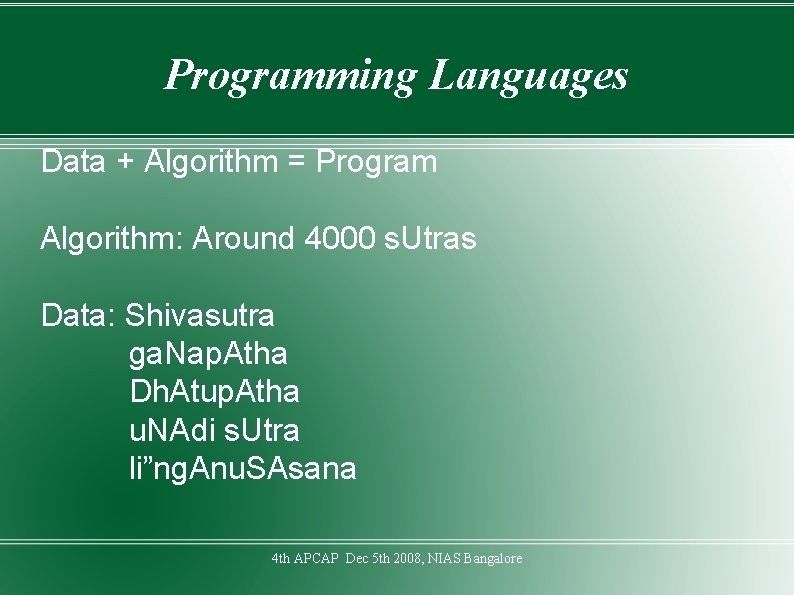 Programming Languages Data + Algorithm = Program Algorithm: Around 4000 s. Utras Data: Shivasutra