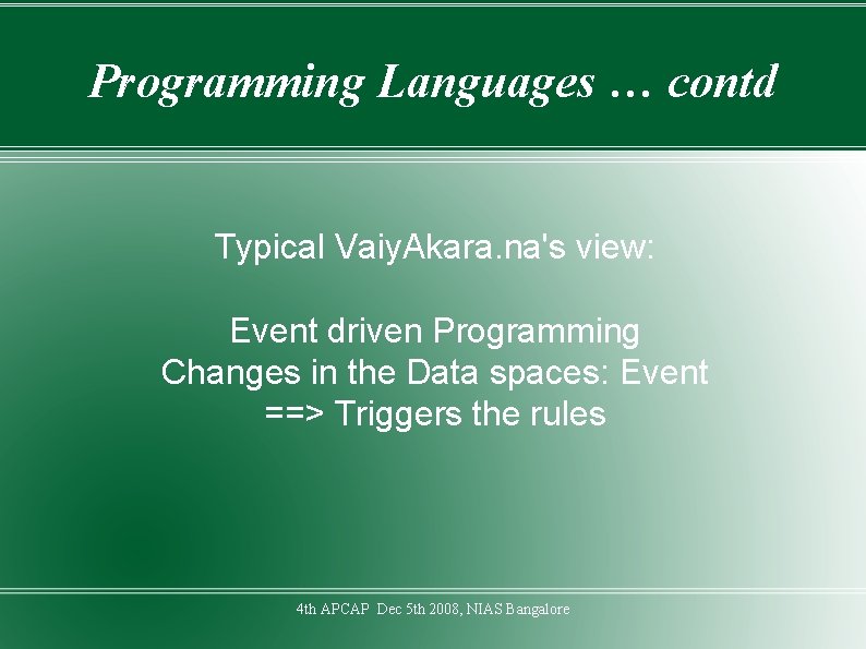 Programming Languages … contd Typical Vaiy. Akara. na's view: Event driven Programming Changes in