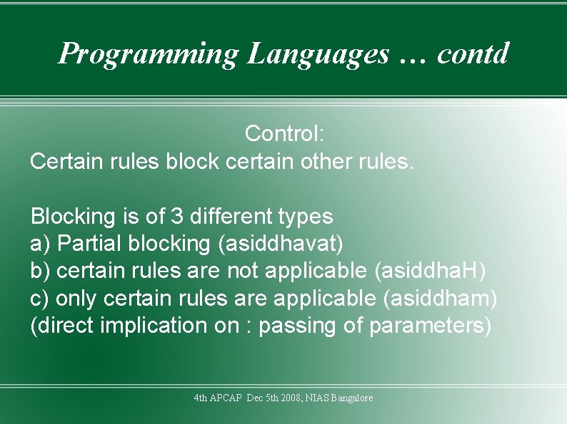 Programming Languages … contd Control: Certain rules block certain other rules. Blocking is of