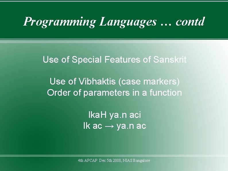 Programming Languages … contd Use of Special Features of Sanskrit Use of Vibhaktis (case