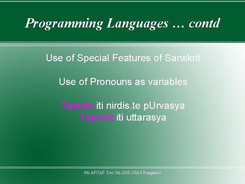 Programming Languages … contd Use of Special Features of Sanskrit Use of Pronouns as
