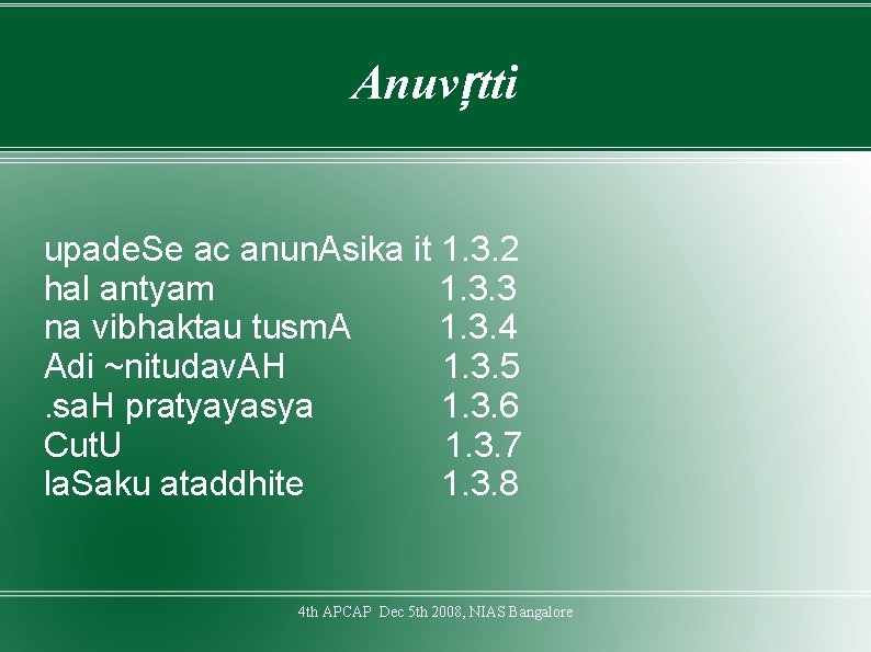 Anuvŗtti upade. Se ac anun. Asika it 1. 3. 2 hal antyam 1. 3.