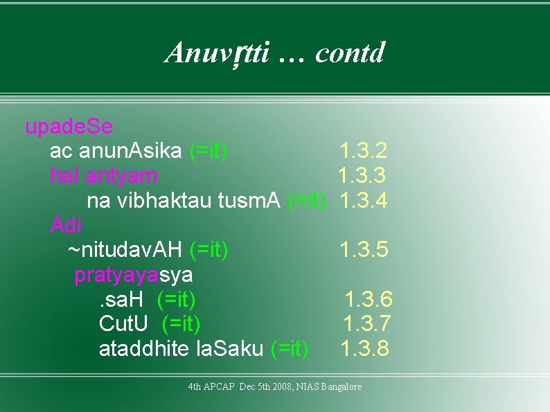 Anuvŗtti … contd upade. Se ac anun. Asika (=it) hal antyam na vibhaktau tusm.