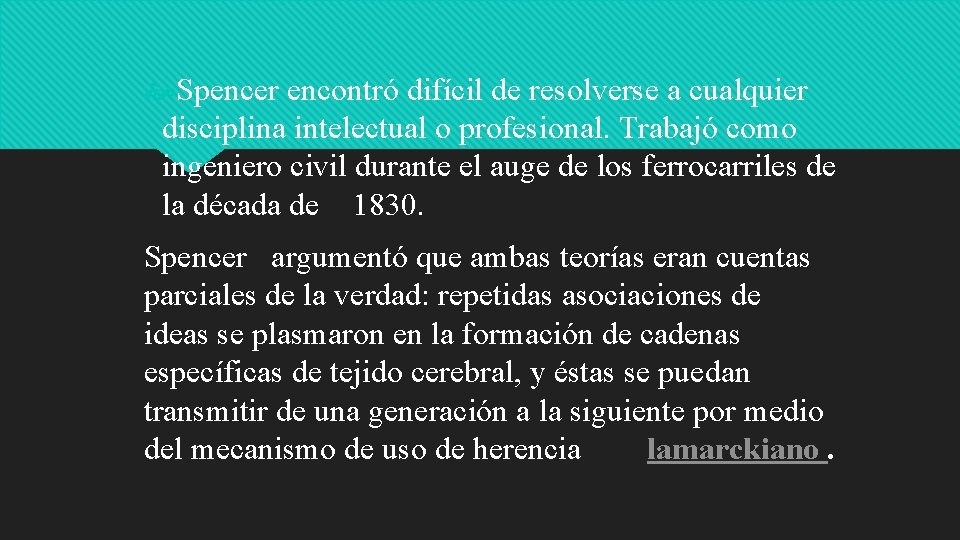  Spencer encontró difícil de resolverse a cualquier disciplina intelectual o profesional. Trabajó como