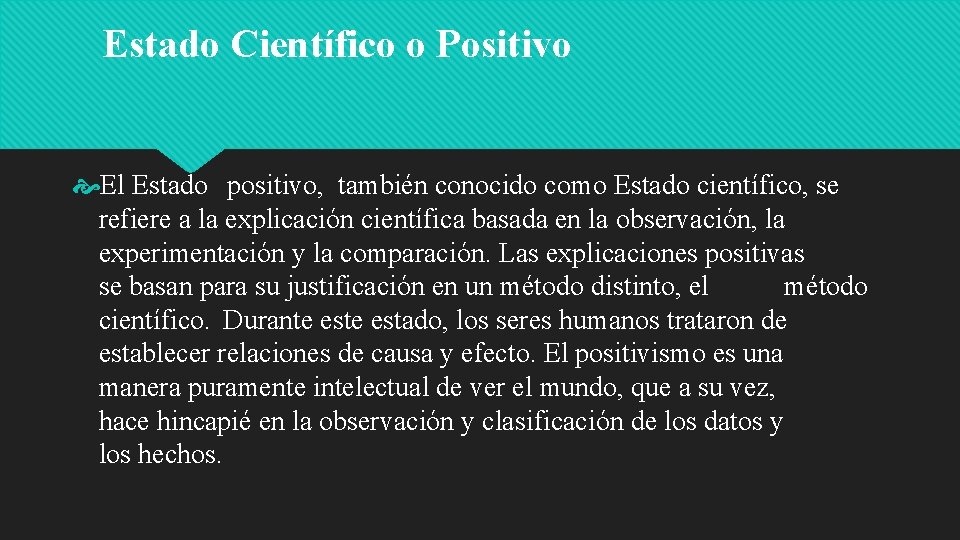 Estado Científico o Positivo El Estado positivo, también conocido como Estado científico, se refiere