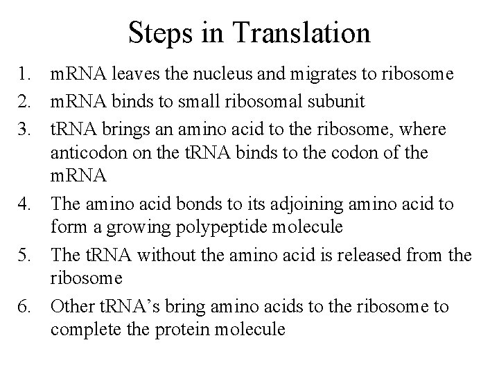 Steps in Translation 1. m. RNA leaves the nucleus and migrates to ribosome 2.