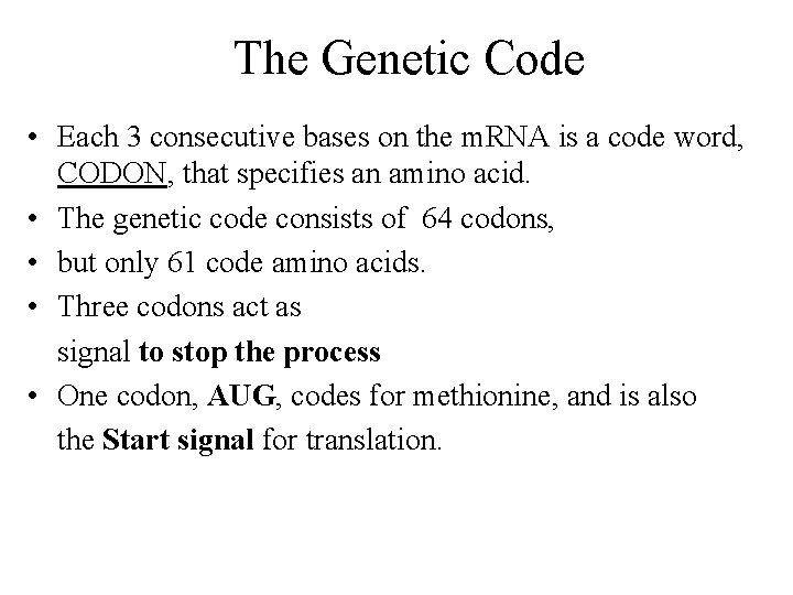 The Genetic Code • Each 3 consecutive bases on the m. RNA is a