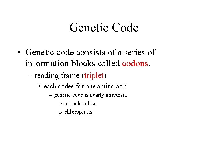 Genetic Code • Genetic code consists of a series of information blocks called codons.